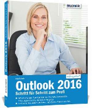 Outlook 2016 Schritt für Schritt zum Profi de Anja Schmid