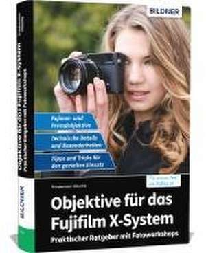 Objektive für das Fujifilm X-System de Friedemann Hinsche