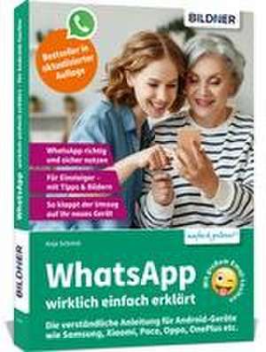 WhatsApp wirklich einfach erklärt - Die verständliche Anleitung für Android-Geräte wie Samsung, Xiaomi, Poco, Oppo, OnePlus etc. de Anja Schmid