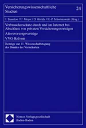 Verbraucherschutz Durch Und Im Internet Bei Abschluss Von Privaten Versicherungsvertragen - Altersvorsorgevertrage - Vvg-Reform: Beitrage Zur 11. Wiss de Jürgen Basedow