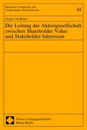 Die Leitung der Aktiengesellschaft zwischen Shareholder Value und Stakeholder-Interessen de Gregor von Bonin