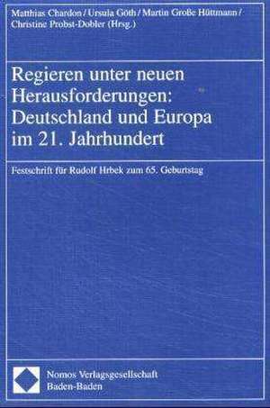 Regieren unter neuen Herausforderungen: Deutschland und Europa im 21. Jahrhundert de Matthias Chardon