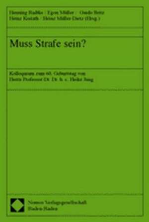 Muss Strafe Sein?: Kolloquium Zum 60. Geburtstag Von Herrn Professor Dr. Dr. H.C. Heike Jung de Henning Radtke