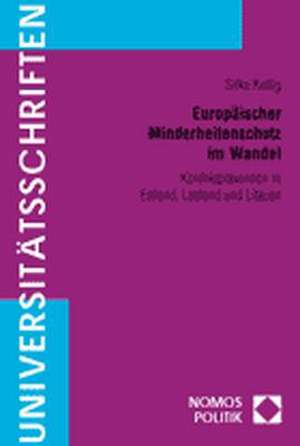 Europaischer Minderheitenschutz Im Wandel: Konfliktpravention in Estland, Lettland Und Litauen