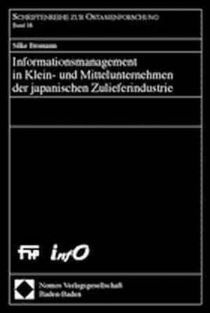 Informationsmanagement in Klein- Und Mittelunternehmen Der Japanischen Zulieferindustrie: Eine Untersuchung Der Bundesebene de Silke Bromann