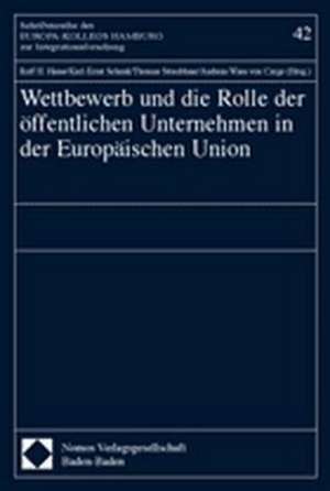 Wettbewerb und die Rolle der öffentlichen Unternehmen in der Europäischen Union de Rolf H. Hasse