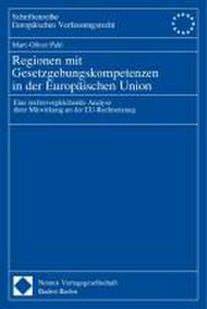 Regionen Mit Gesetzgebungskompetenzen in Der Europaischen Union: Eine Rechtsvergleichende Analyse Ihrer Mitwirkung an Der Eu-Rechtsetzung