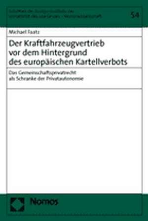 Der Kraftfahrzeugvertrieb vor dem Hintergrund des europäischen Kartellverbots