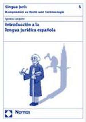 Introduccion a la Lengua Juridica Espanola: Die Kulturelle Konstruktion Von Sinn de Ignacio Czeguhn