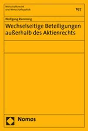 Wechselseitige Beteiligungen ausserhalb des Aktienrechts de Wolfgang Ramming