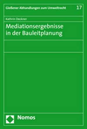 Mediationsergebnisse in der Bauleitplanung de Kathrin Deckner