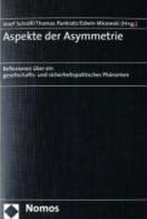 Aspekte Der Asymmetrie: Reflexionen Uber Ein Gesellschafts- Und Sicherheitspolitisches Phanomen de Josef Schröfl