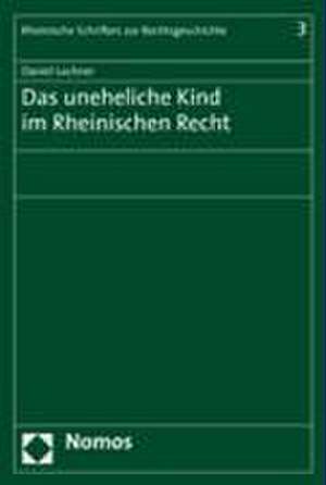 Das Uneheliche Kind Im Rheinischen Recht: Zugleich Ein Beitrag Zum Thema Unternehmenskriminalitat Und de Daniel Lochner