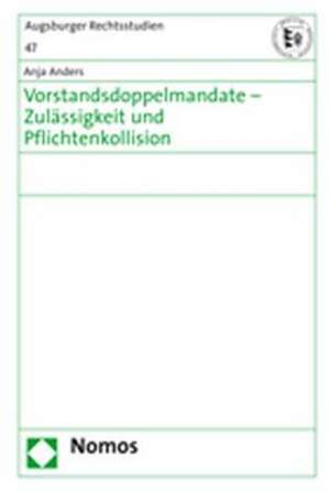 Vorstandsdoppelmandate - Zulässigkeit und Pflichtenkollission de Anja Anders