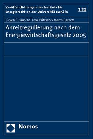 Anreizregulierung nach dem Energiewirtschaftsgesetz 2005 de Jürgen F. Baur