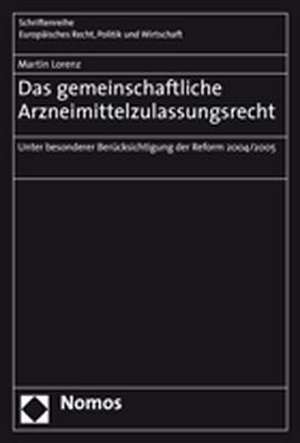 Das gemeinschaftliche Arzneimittelzulassungsrecht de Martin Lorenz