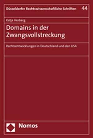 Domains in Der Zwangsvollstreckung: Rechtsentwicklungen in Deutschland Und Den USA de Katja Herberg