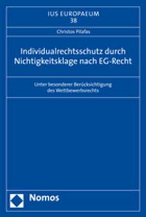 Individualrechtsschutz durch Nichtigkeitsklage nach EG-Recht de Christos Pilafas