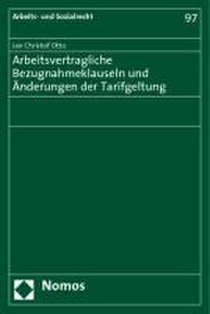 Arbeitsvertragliche Bezugnahmeklauseln und Änderungen der Tarifgeltung de Jan Christof Otto