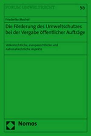 Die Förderung des Umweltschutzes bei der Vergabe öffentlicher Aufträge de Friederike Mechel