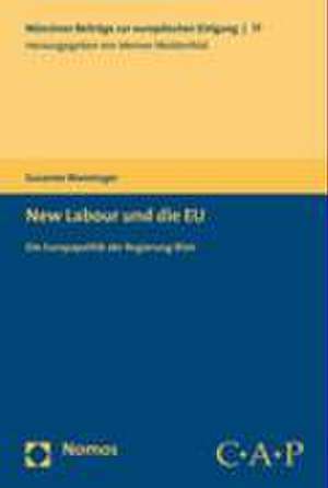 New Labour und die EU. Die Europapolitik der Regierung Blair de Susanne Wanninger