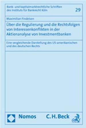 Uber Die Regulierung Und Die Rechtsfolgen Von Interessenkonflikten in Der Aktienanalyse Von Investmentbanken: Eine Vergleichende Darstellung Des Us-Am de Maximilian Findeisen