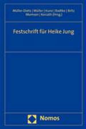 Festschrift Fur Heike Jung: Zum 65. Geburtstag Am 23. April 2007 de Heinz Müller-Dietz