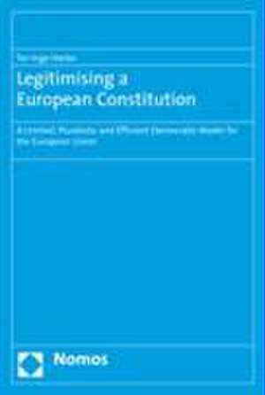 Legitimising a European Constitution de Tor-Inge Harbo