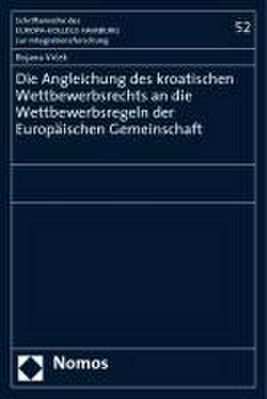 Die Angleichung des kroatischen Wettbewerbsrechts an die Wettbewerbsregeln der Europäischen Gemeinschaft de Bojana Vrcek