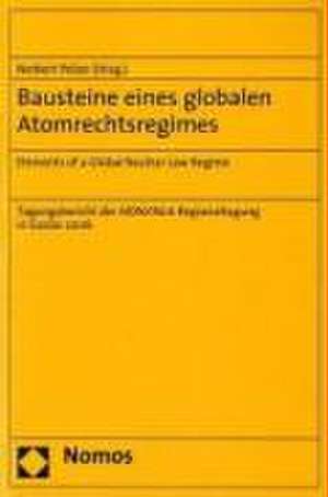 Bausteine eines globalen Atomrechtsregimes de Norbert Pelzer