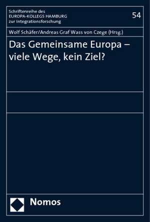 Das Gemeinsame Europa - viele Wege, kein Ziel? de Wolf Schäfer