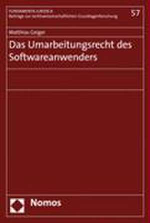 Das Umarbeitungsrecht des Softwareanwenders de Matthias Geiger