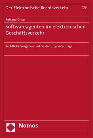 Softwareagenten im elektronischen Geschäftsverkehr de Rotraud Gitter