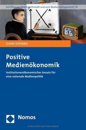 Positive Medienökonomik de Guido Schröder