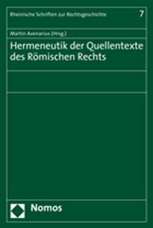 Hermeneutik der Quellentexte des Römischen Rechts de Martin Avenarius