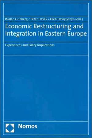 Economic Restructuring and Integration in Eastern Europe de Ruslan Grinberg