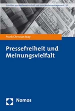 Pressefreiheit und Meinungsvielfalt de Frank Christian May