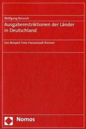 Ausgaberestriktionen der Länder in Deutschland de Wolfgang Renzsch