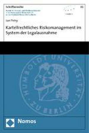 Kartellrechtliches Risikomanagement im System der Legalausnahme de Jan Petry