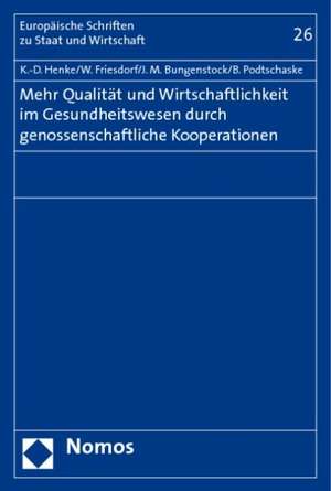 Mehr Qualität und Wirtschaftlichkeit im Gesundheitswesen durch genossenschaftliche Kooperationen de Klaus-Dirk Henke