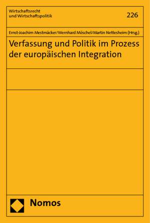 Verfassung Und Politik Im Prozess Der Europaischen Integration: Verpflichtungen Zur Anpassung Der Infrastruktur Im Rahmen Des Essential Facilities-Konzepts Unter Berucksichtigun de Ernst-Joachim Mestmäcker