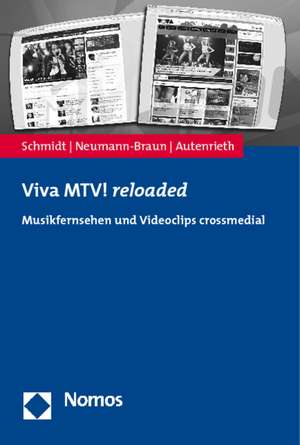 Viva MTV! Reloaded: Musikfernsehen Und Videoclips Crossmedial de Axel Schmidt