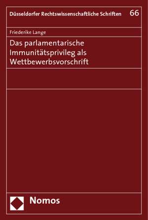 Das Parlamentarische Immunitatsprivileg ALS Wettbewerbsvorschrift: Moglichkeiten Und Grenzen Der Wirtschaftlichen Betatigung Von Wirtschafts- Und Berufsstandischen Kammern de Friederike Lange