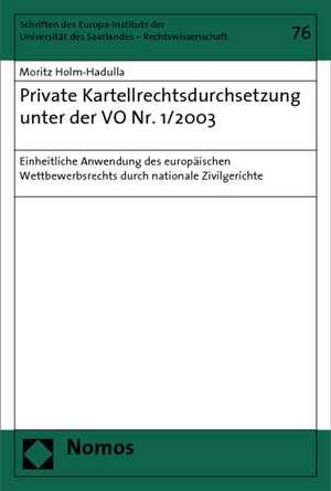 Private Kartellrechtsdurchsetzung unter der VO Nr. 1/2003 de Moritz Holm-Hadulla