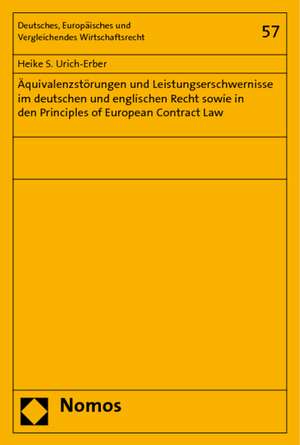 Äquivalenzstörungen und Leistungserschwernisse im deutschen und englischen Recht sowie in den Principles of European Contract Law de Heike S. Urich-Erber