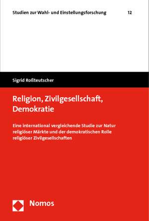 Religion, Zivilgesellschaft, Demokratie de Sigrid Roßteutscher