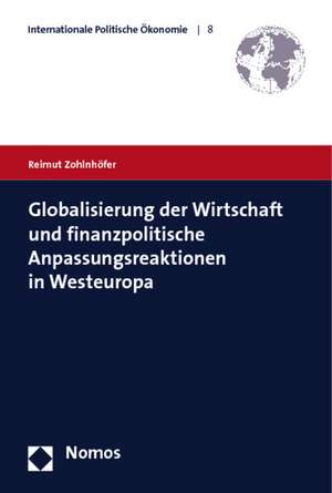 Globalisierung der Wirtschaft und finanzpolitische Anpassungsreaktionen in Westeuropa de Reimut Zohlnhöfer