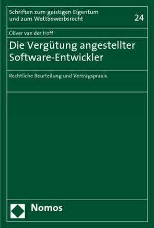 Die Vergutung Angestellter Software-Entwickler: Rechtliche Beurteilung Und Vertragspraxis de Oliver van der Hoff