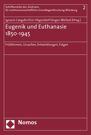 Eugenik Und Euthanasie 1850-1945: 'Fruhformen, Ursachen, Entwicklungen, Folgen' de Ignacio Czeguhn