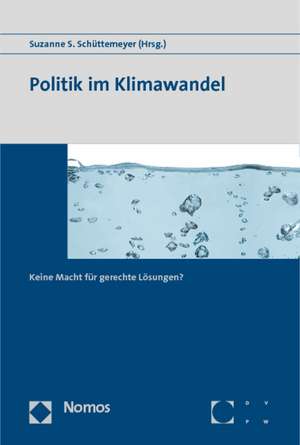 Politik im Klimawandel de Suzanne S. Schüttemeyer